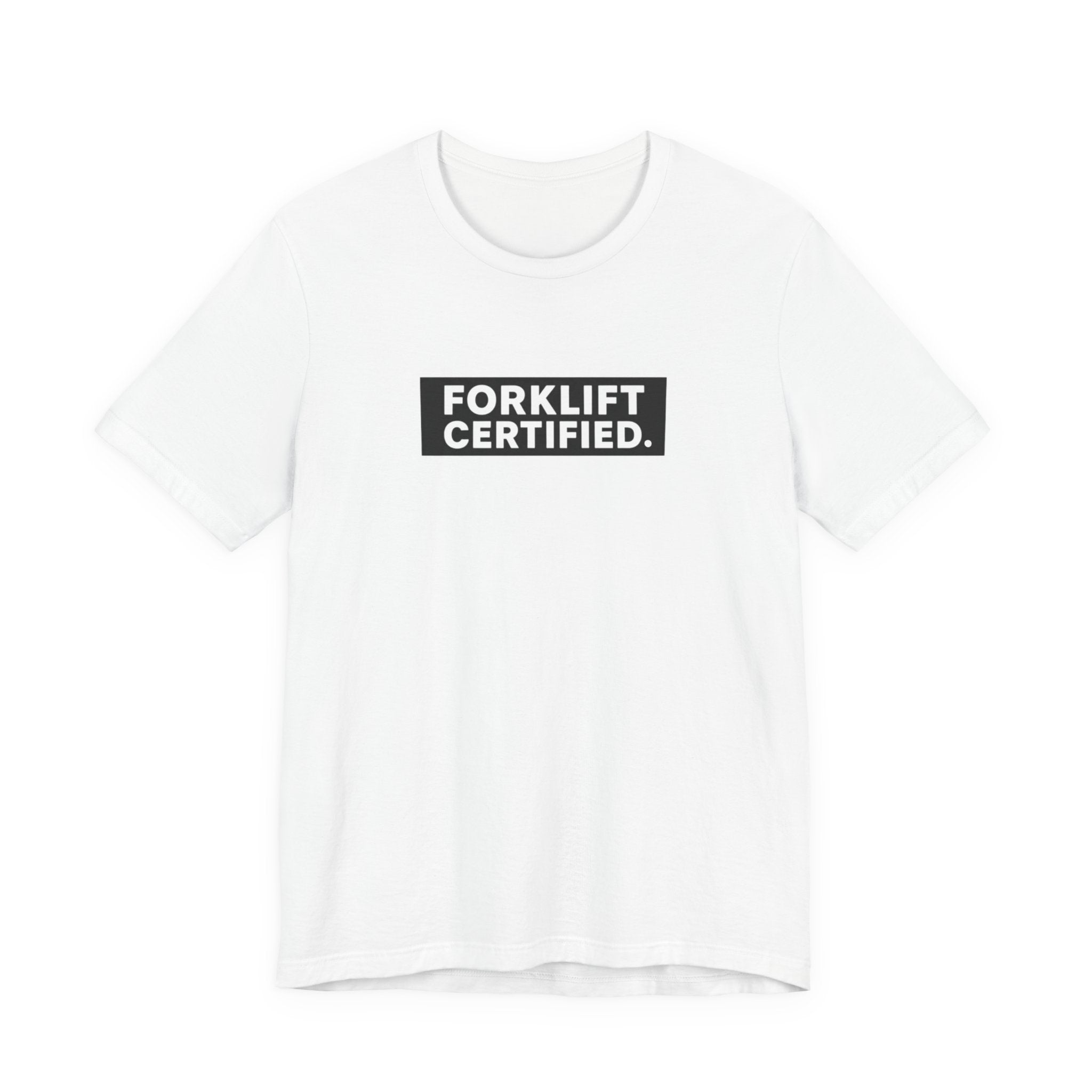 Forklift Certified T-Shirt — Funny Industrial Worker Tee