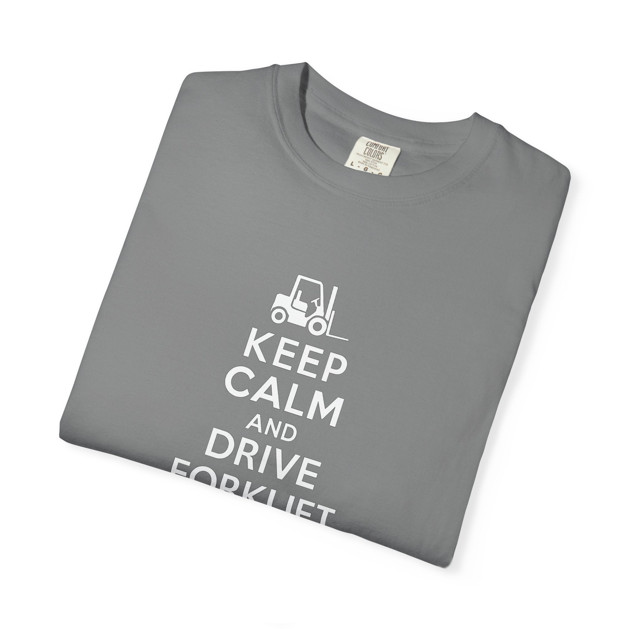 Keep Calm and Drive Forklift T-Shirt — Forklift Driver Work Tee