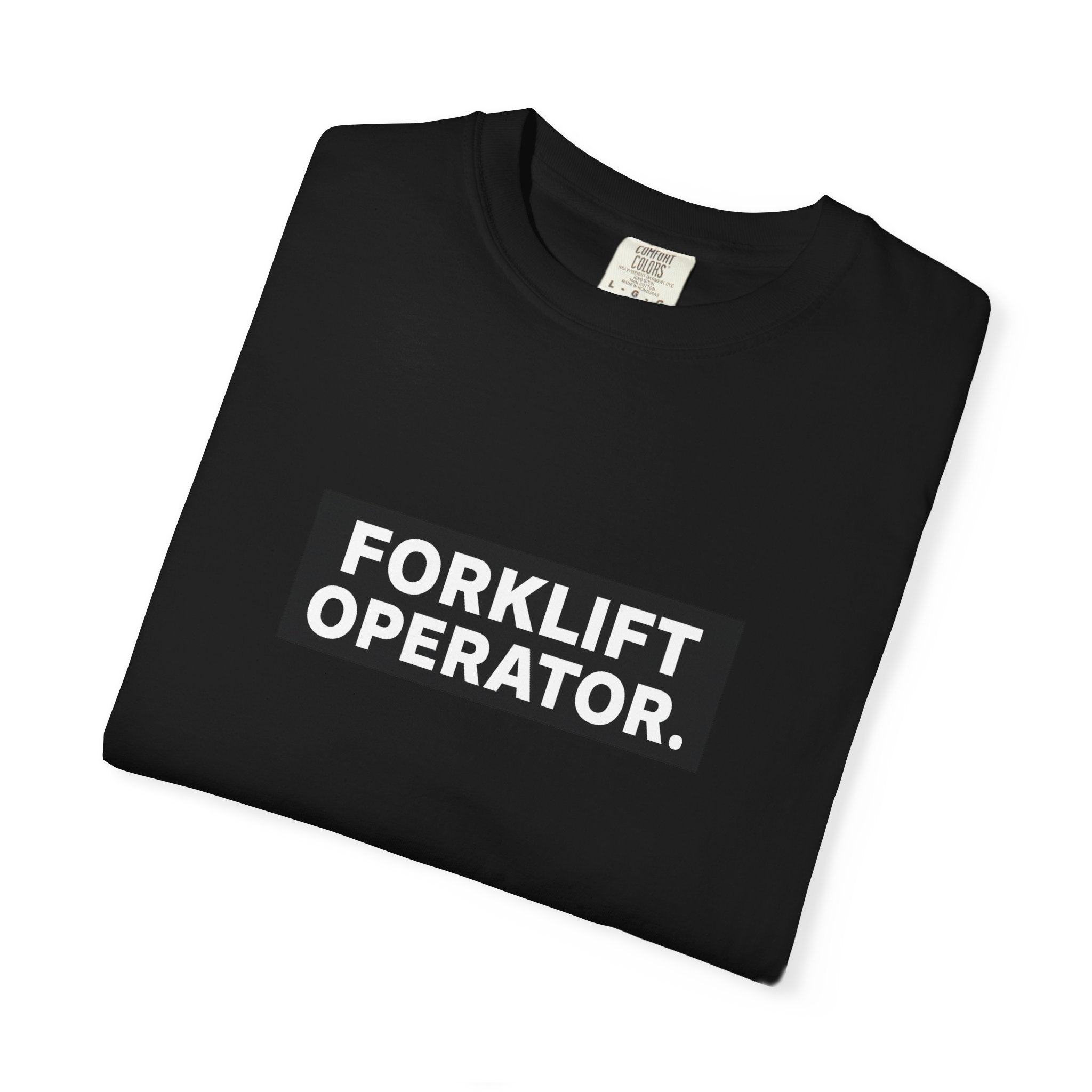 Forklift Operator T-Shirt — Industrial Workwear Tee for Warehouse & Heavy Equipment Operators