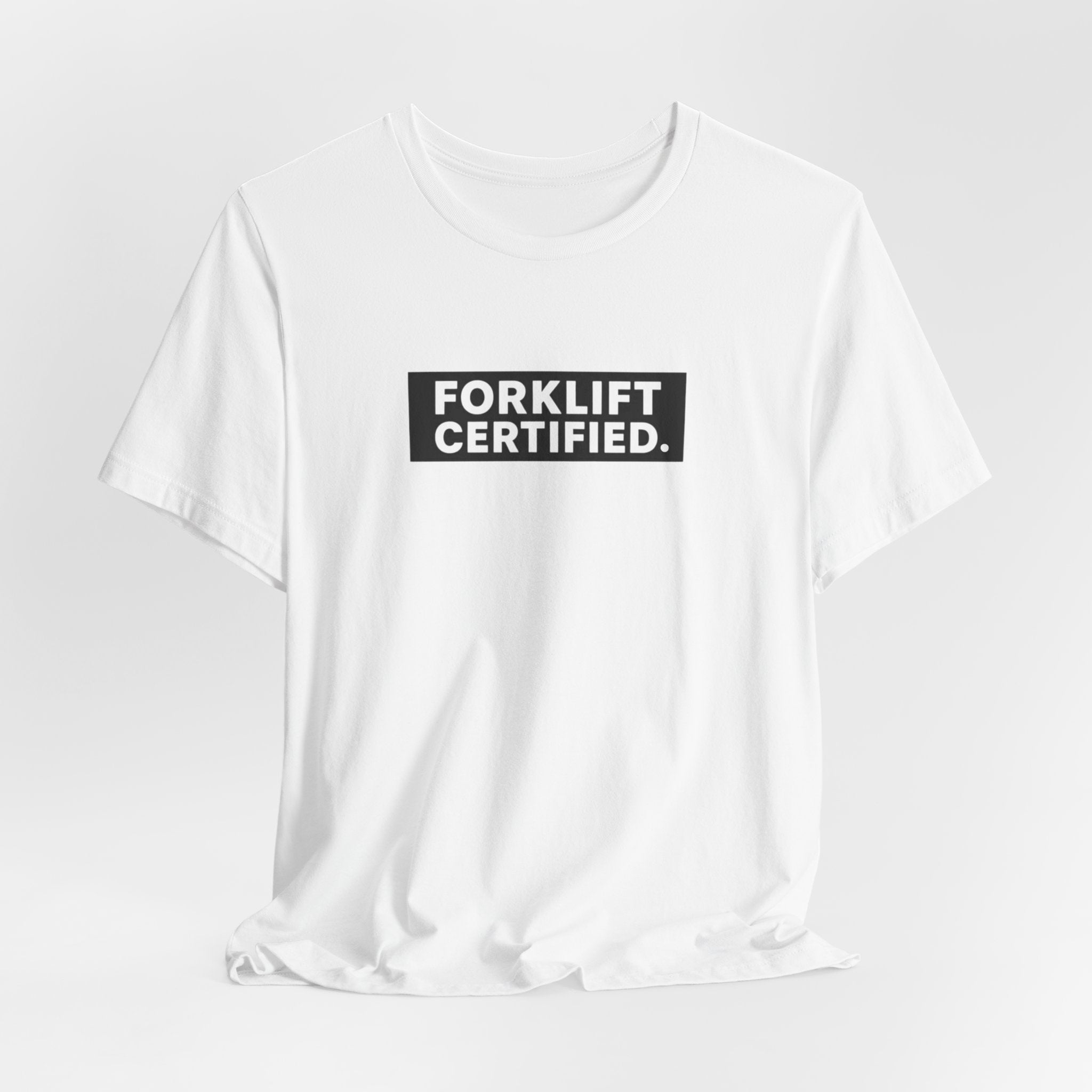 Forklift Certified T-Shirt — Funny Industrial Worker Tee