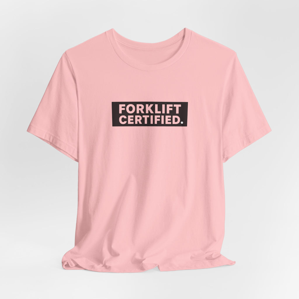 Forklift Certified T-Shirt — Funny Industrial Worker Tee
