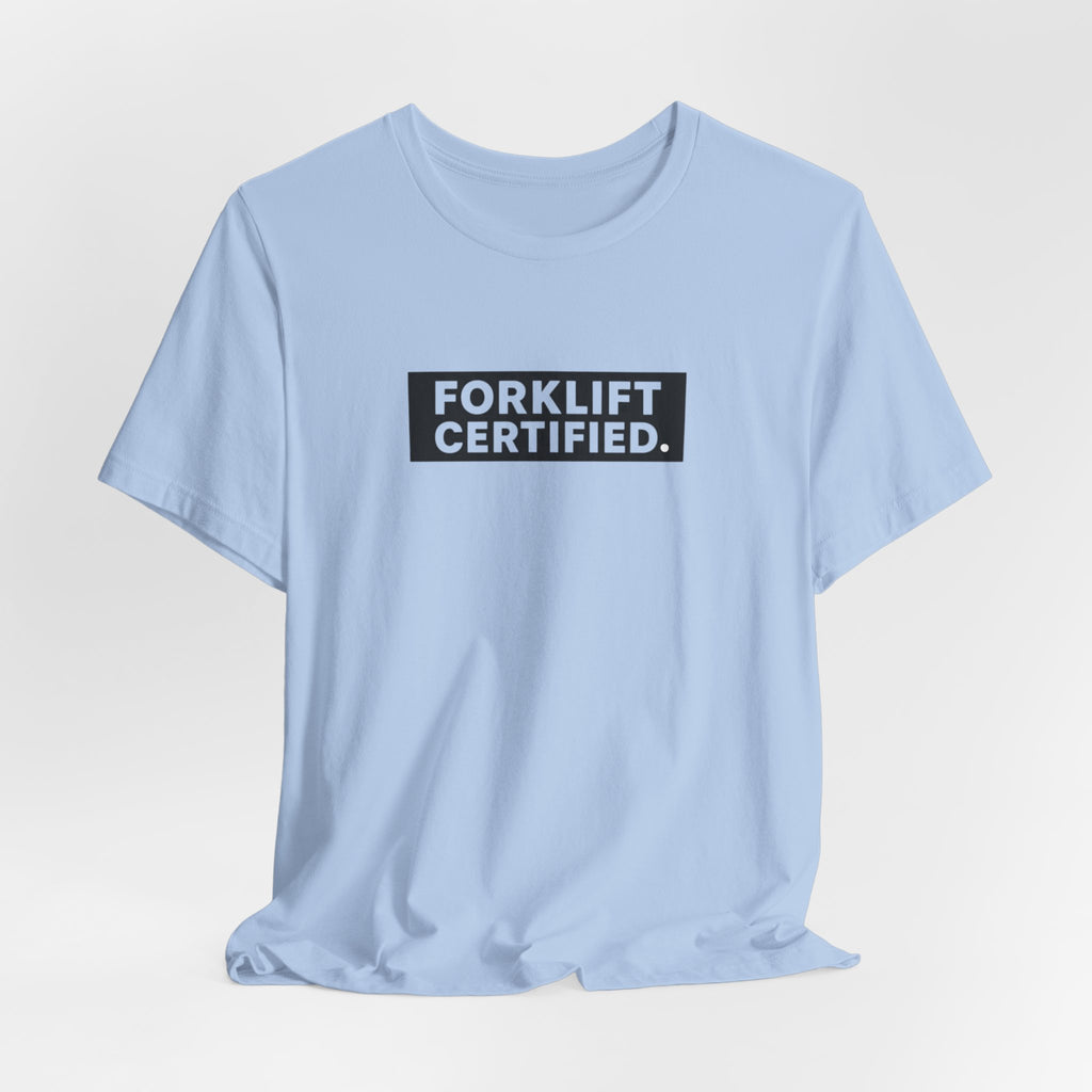 Forklift Certified T-Shirt — Funny Industrial Worker Tee