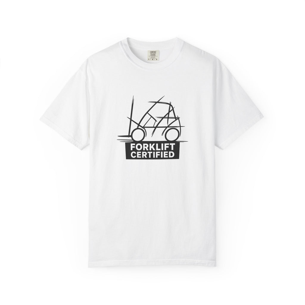 Forklift Certified T-Shirt — Industrial Worker Gift & Warehouse Humor Tee