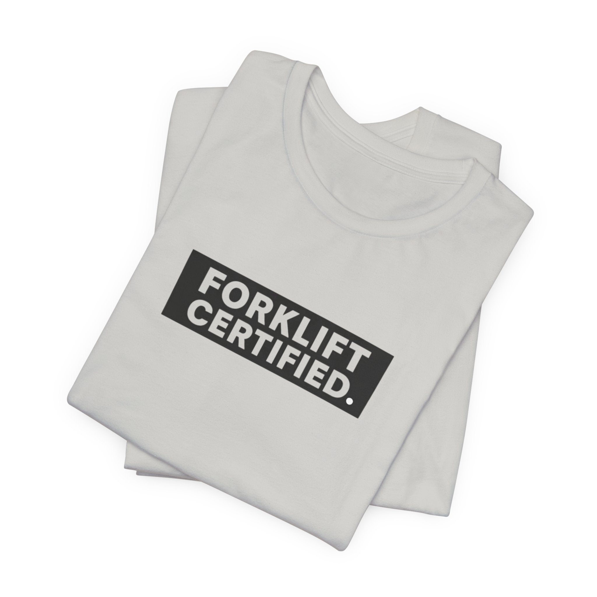 Forklift Certified T-Shirt — Funny Industrial Worker Tee