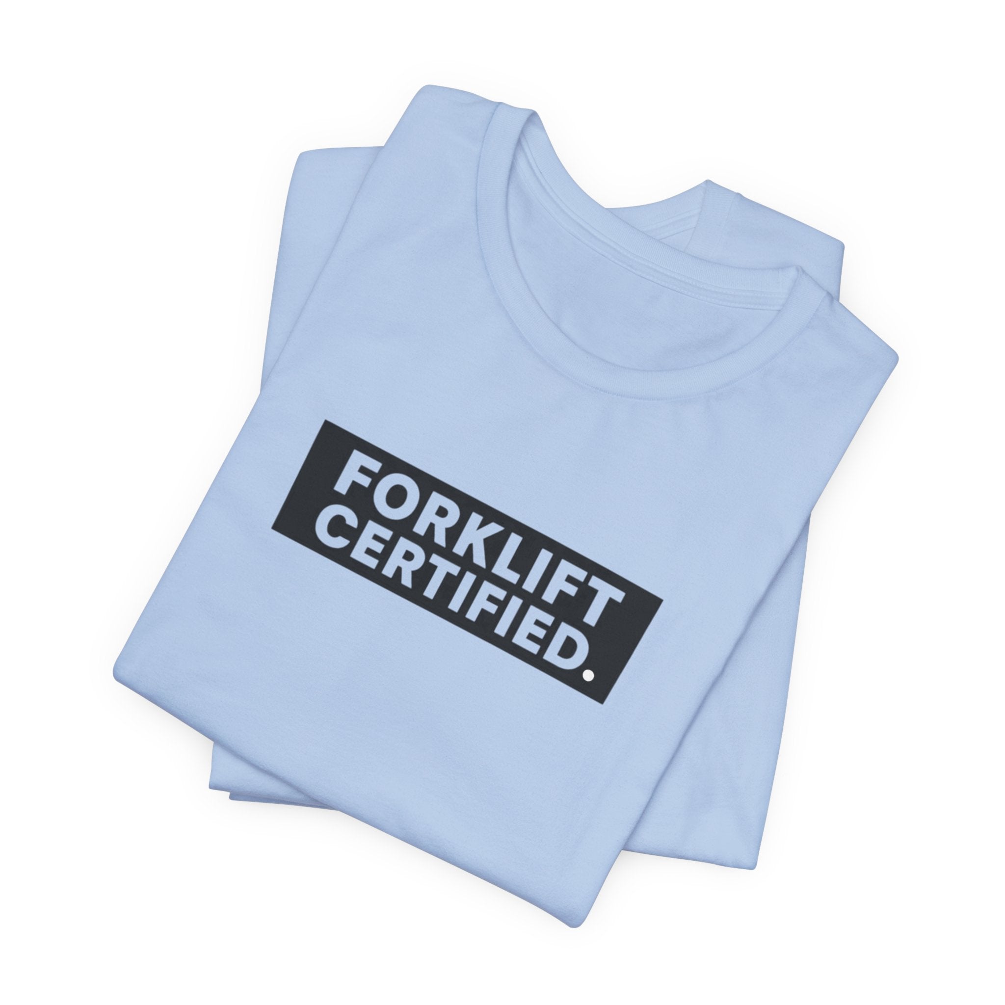 Forklift Certified T-Shirt — Funny Industrial Worker Tee
