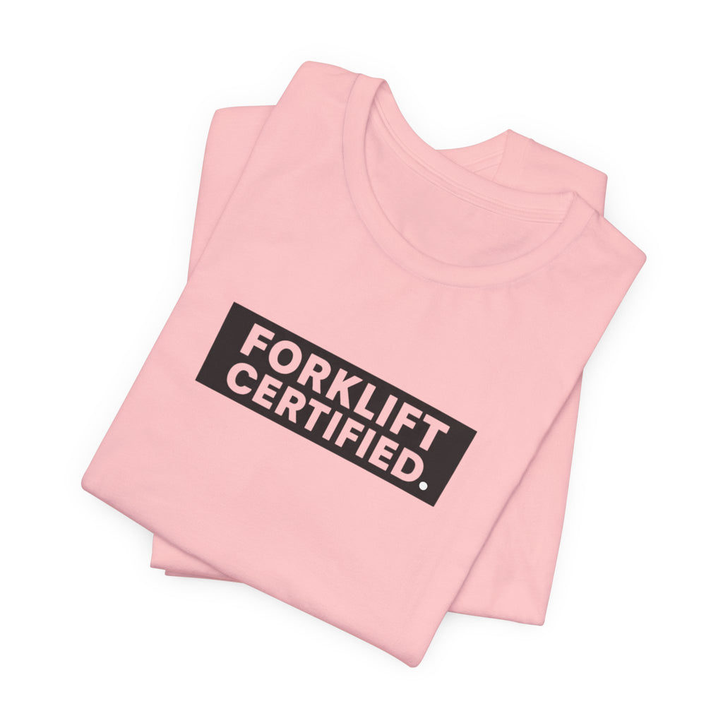 Forklift Certified T-Shirt — Funny Industrial Worker Tee