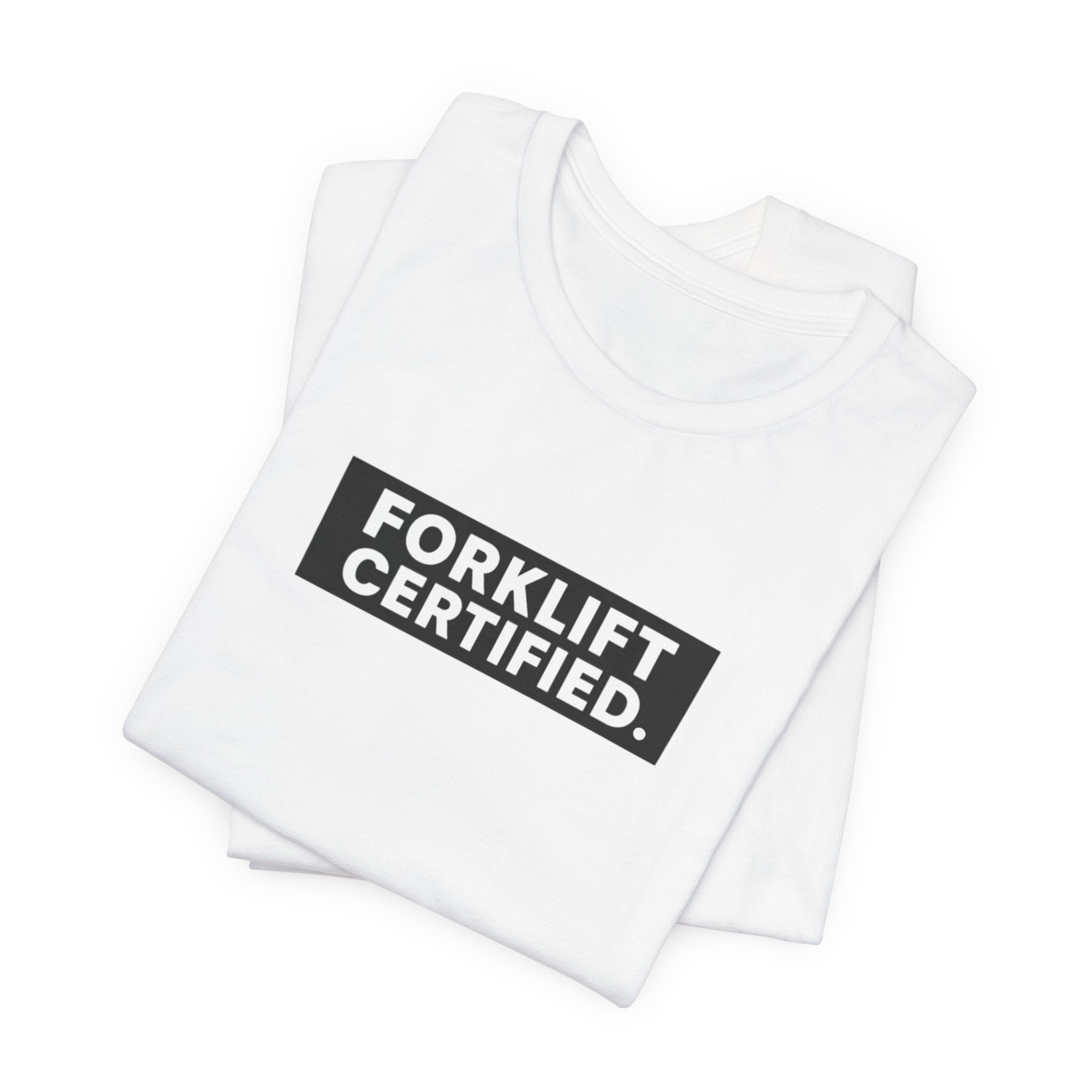 Forklift Certified T-Shirt — Funny Industrial Worker Tee