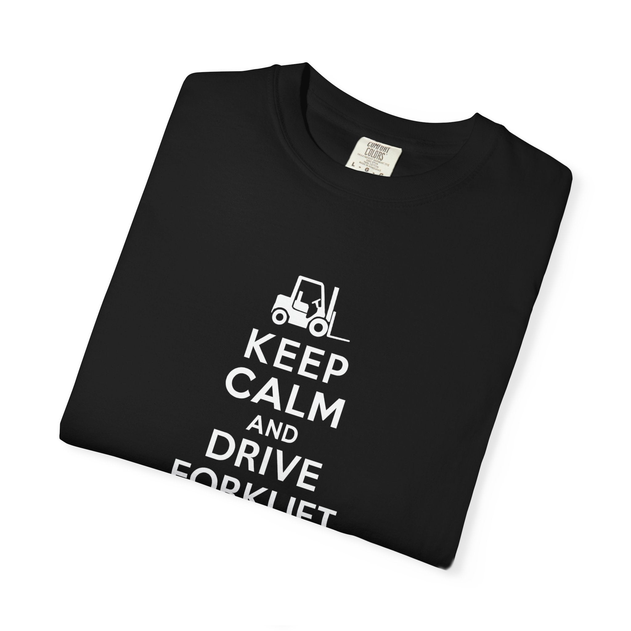 Keep Calm and Drive Forklift T-Shirt — Forklift Driver Work Tee
