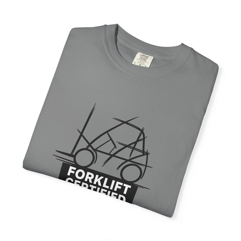 Forklift Certified T-Shirt — Industrial Worker Gift & Warehouse Humor Tee