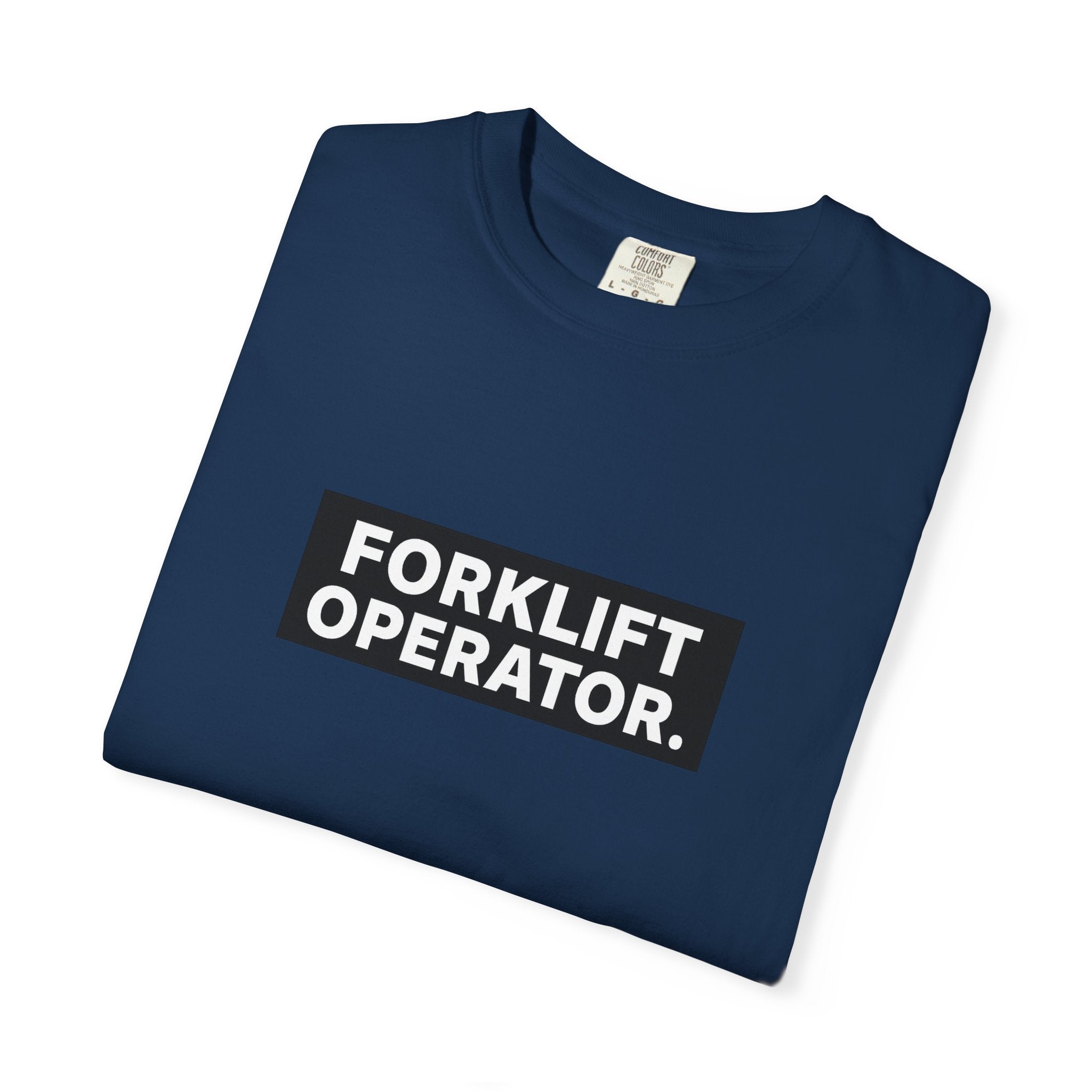 Forklift Operator T-Shirt — Industrial Workwear Tee for Warehouse & Heavy Equipment Operators