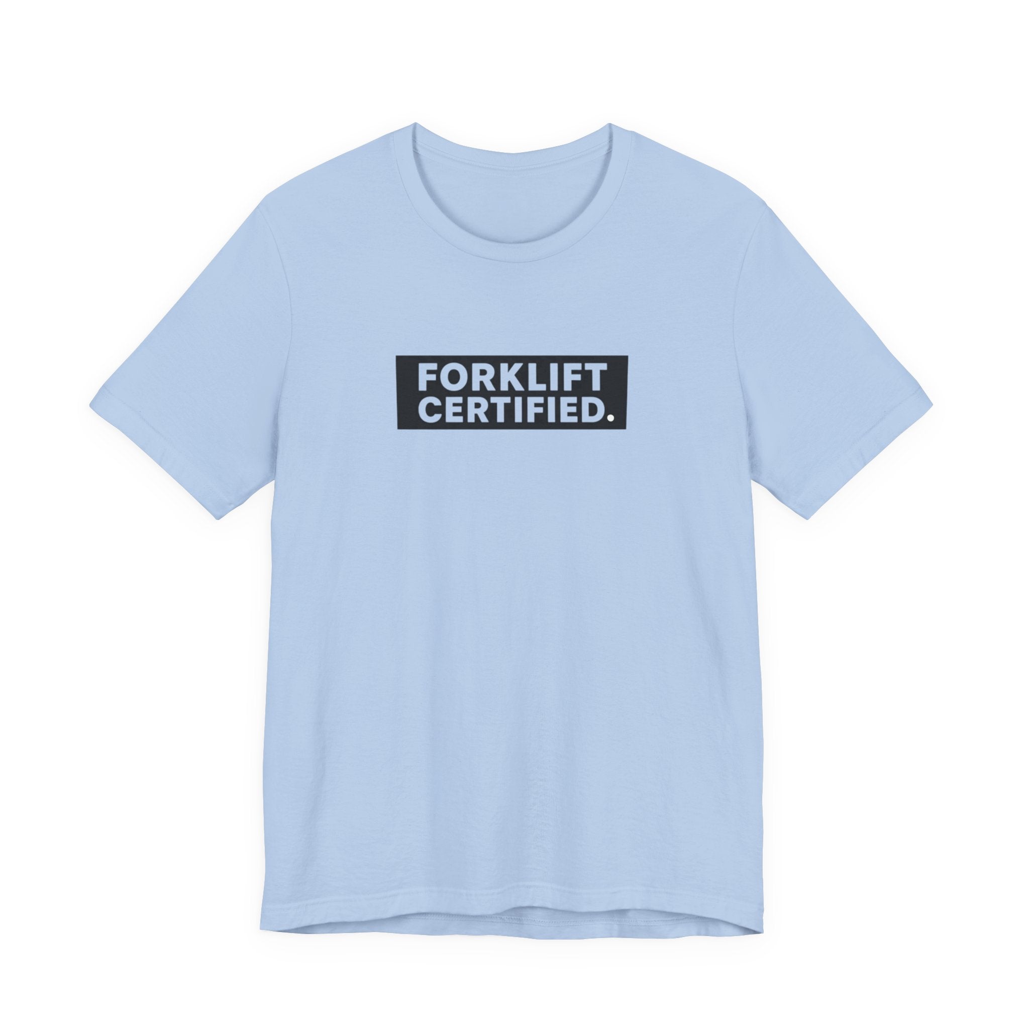 Forklift Certified T-Shirt — Funny Industrial Worker Tee