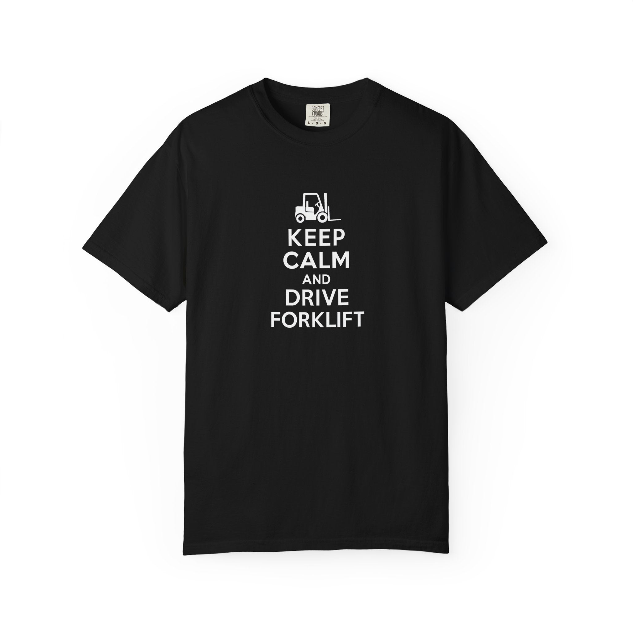 Keep Calm and Drive Forklift T-Shirt — Forklift Driver Work Tee