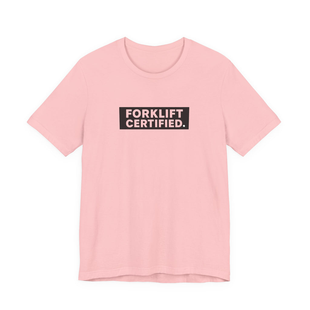 Forklift Certified T-Shirt — Funny Industrial Worker Tee