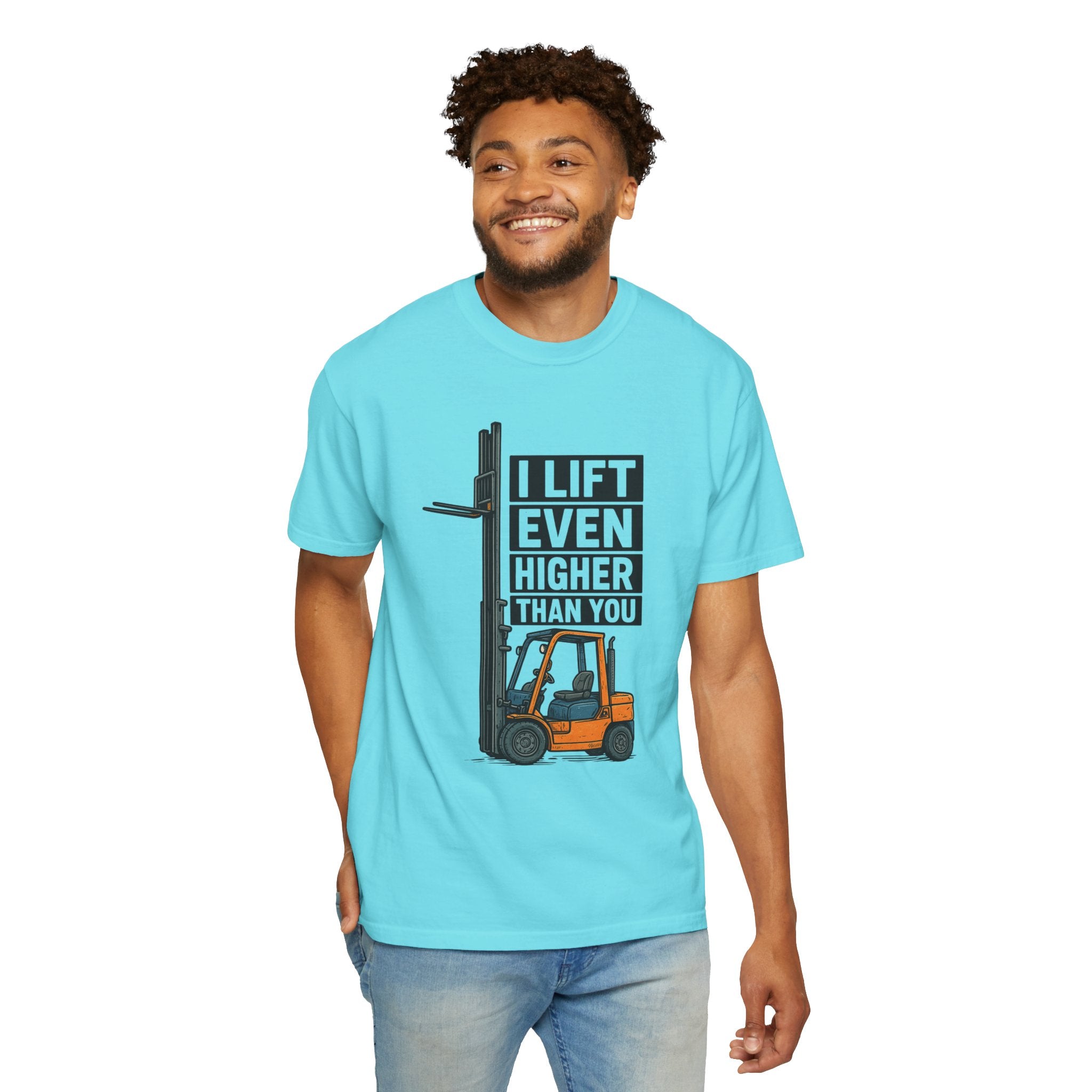 Forklift T-Shirt — "I Lift Even Higher Than You" Heavy Equipment Humor Tee