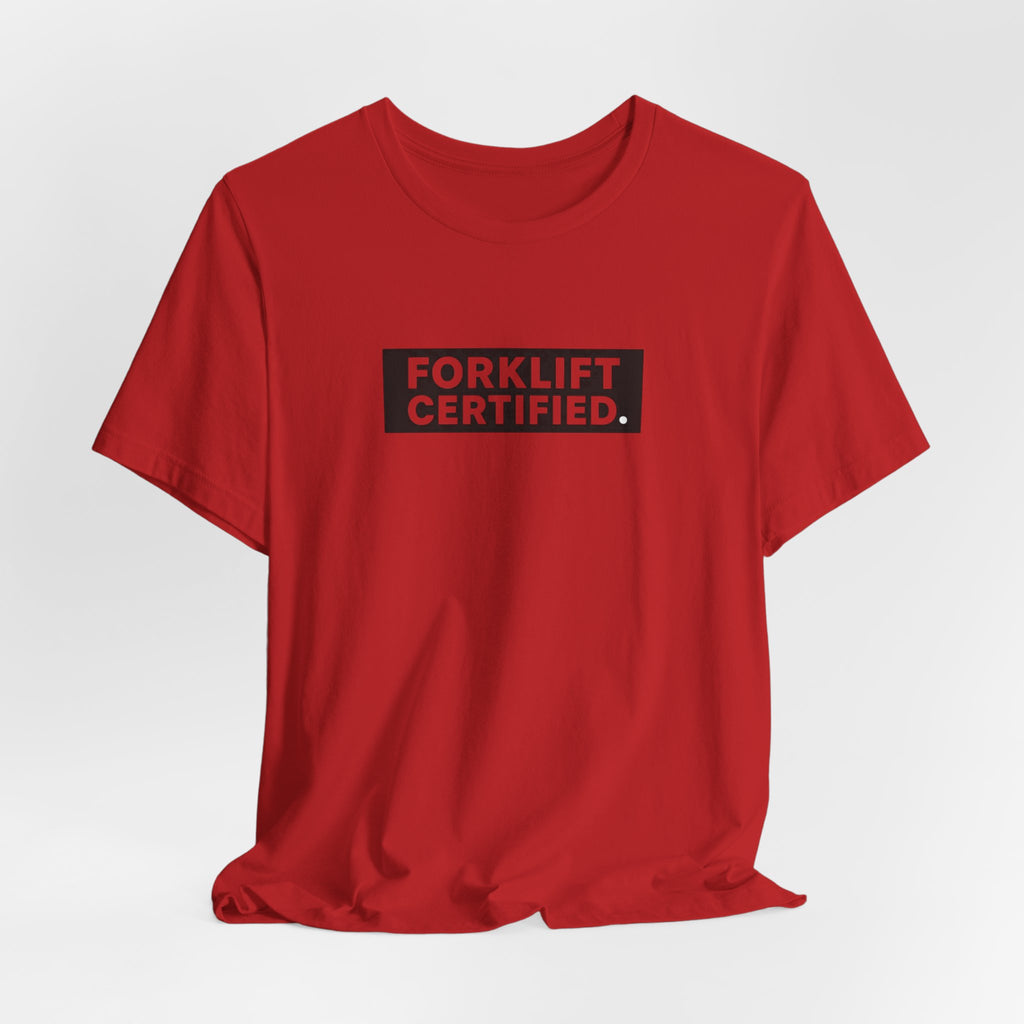 Forklift Certified T-Shirt — Funny Industrial Worker Tee