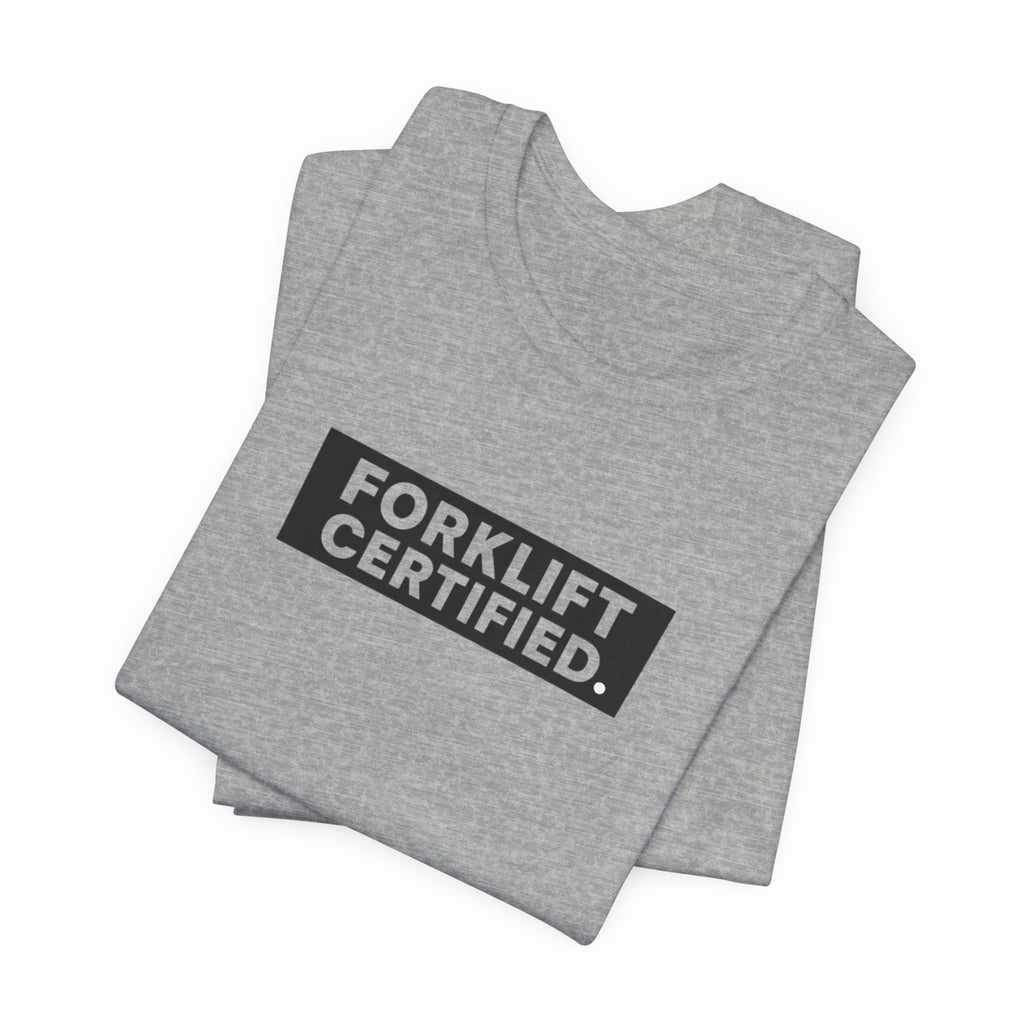 Forklift Certified T-Shirt — Funny Industrial Worker Tee