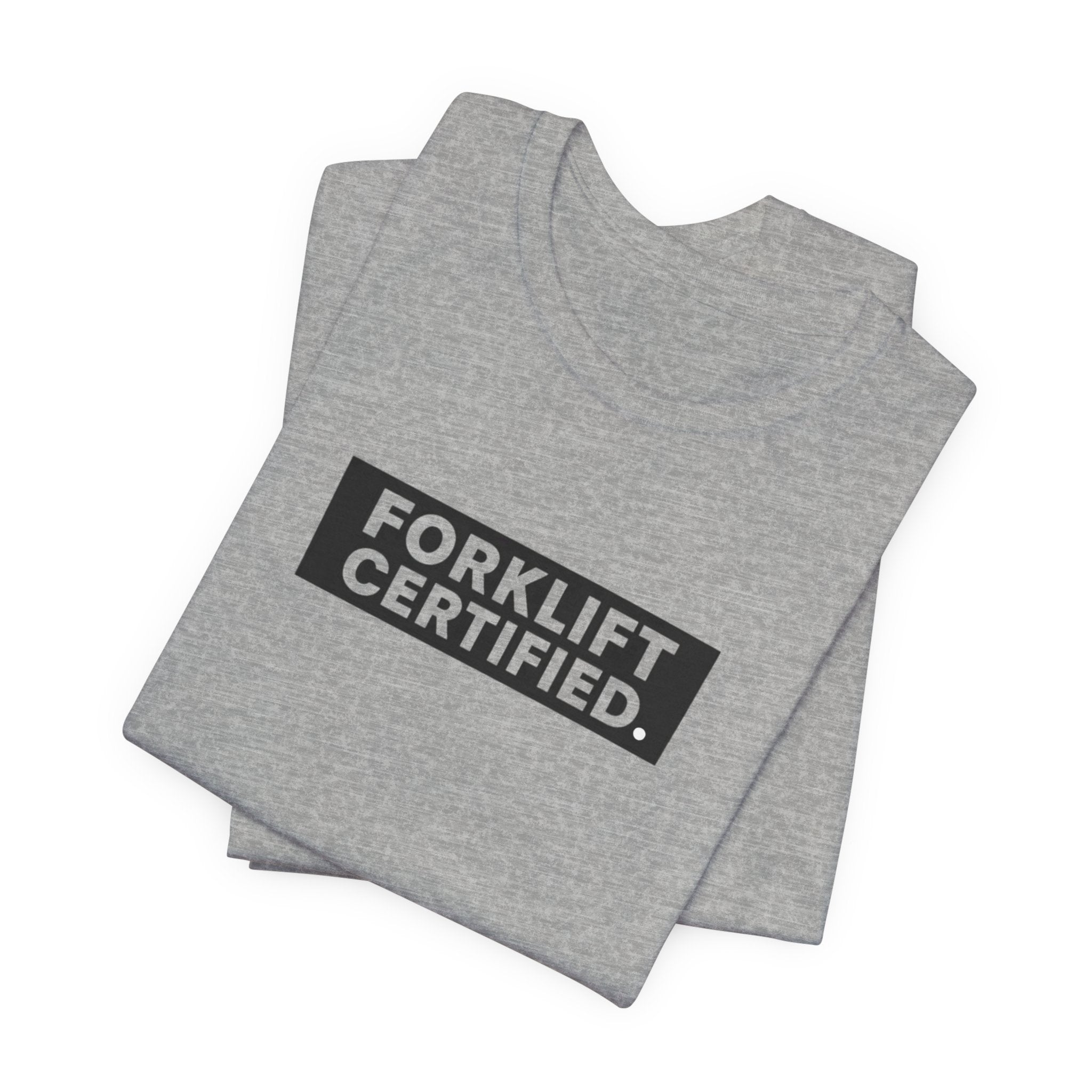 Forklift Certified T-Shirt — Funny Industrial Worker Tee