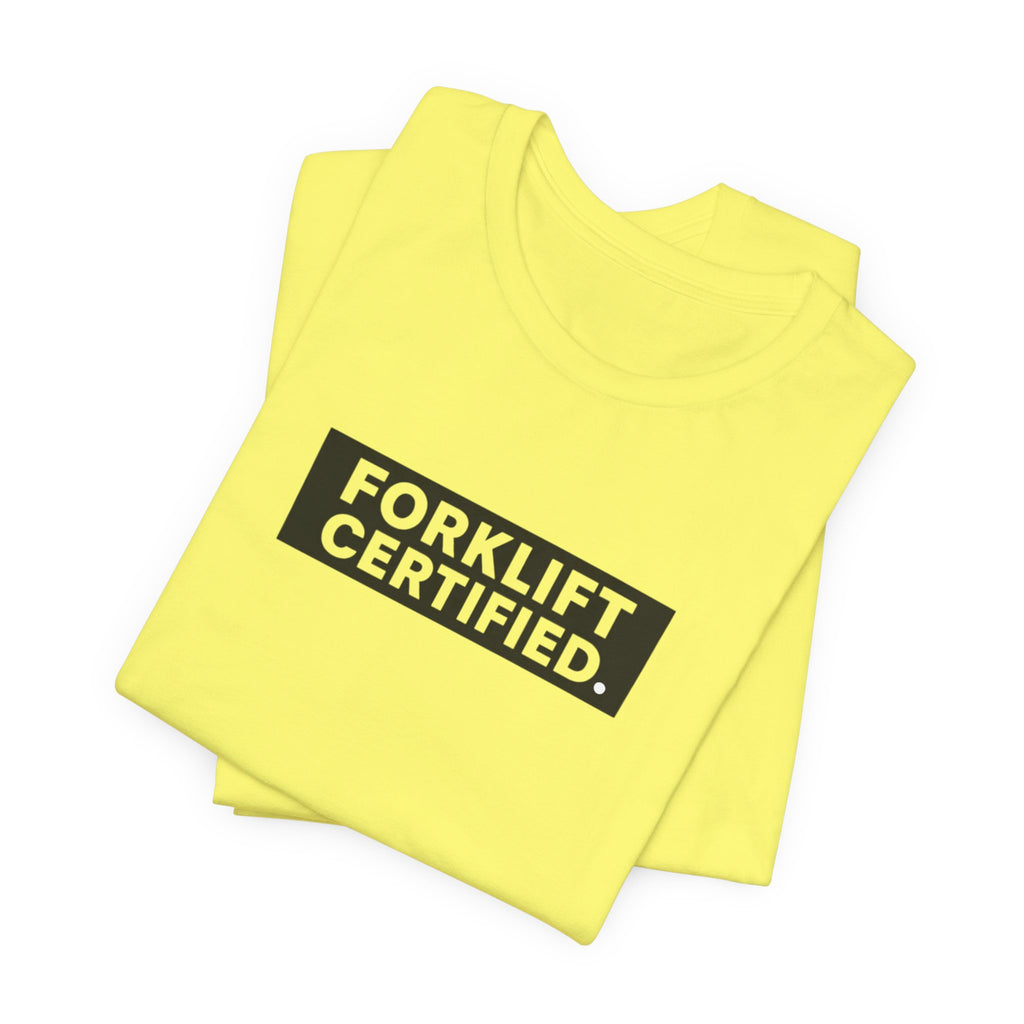 Forklift Certified T-Shirt — Funny Industrial Worker Tee