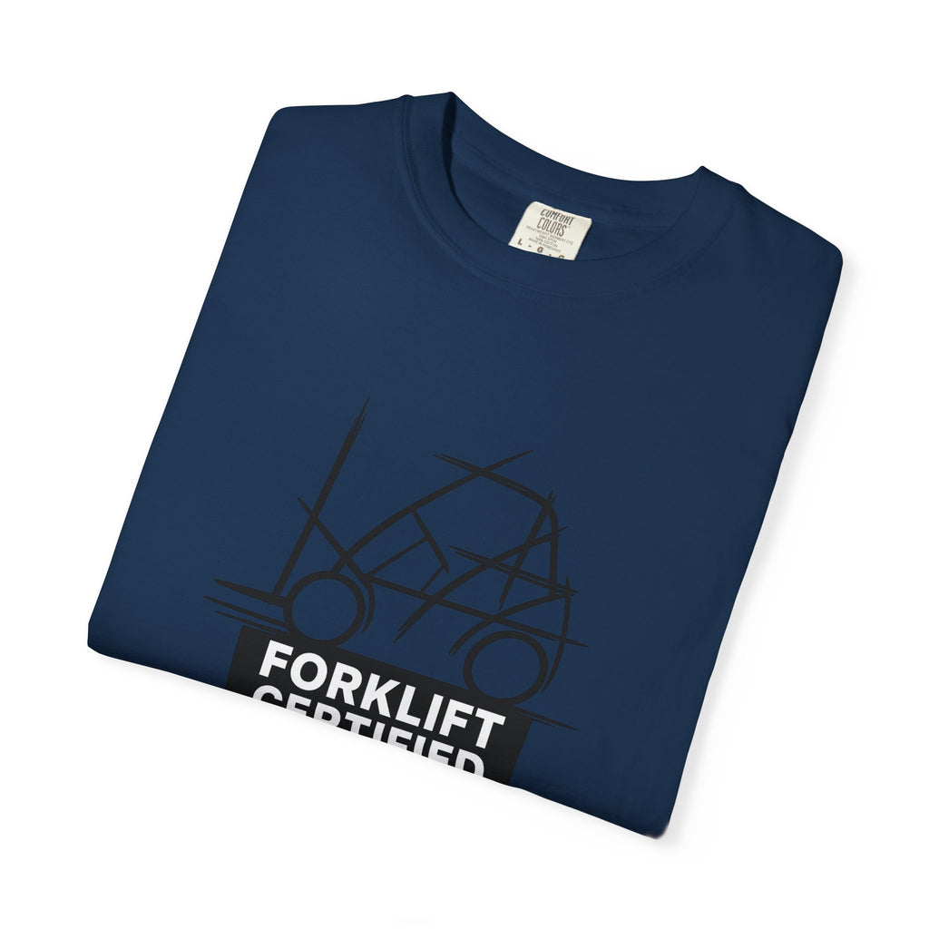 Forklift Certified T-Shirt — Industrial Worker Gift & Warehouse Humor Tee